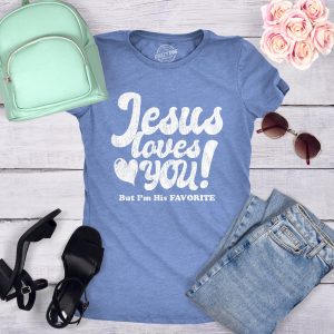Womens Jesus Loves You But Im His Favorite Tshirt Funny Religion Tee 3