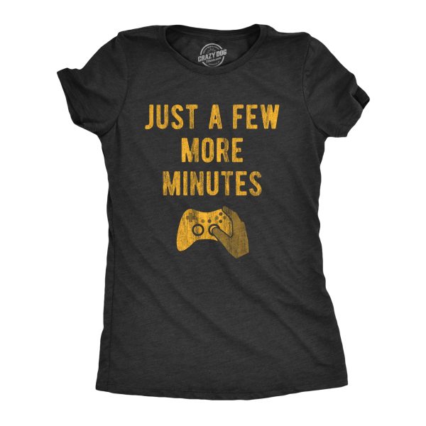 Womens Just A Few More Minutes T Shirt Funny Video Gaming Graphic Tee Gift for Gamer