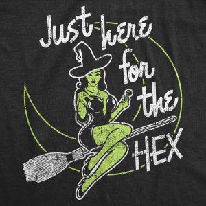 Womens Just Here For The Hex T Shirt Funny Adult Sexy Witch Joke Tee For