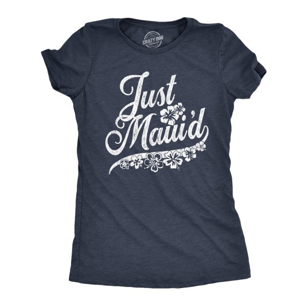 Womens Just Maui’d Tshirt Cute Just Married Hawaii Honeymoon Tee