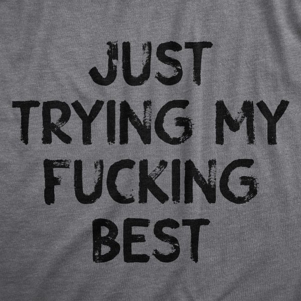 Womens Just Trying My Fucking Best T Shirt Funny Sarcastic Effort Joke Tee For Ladies