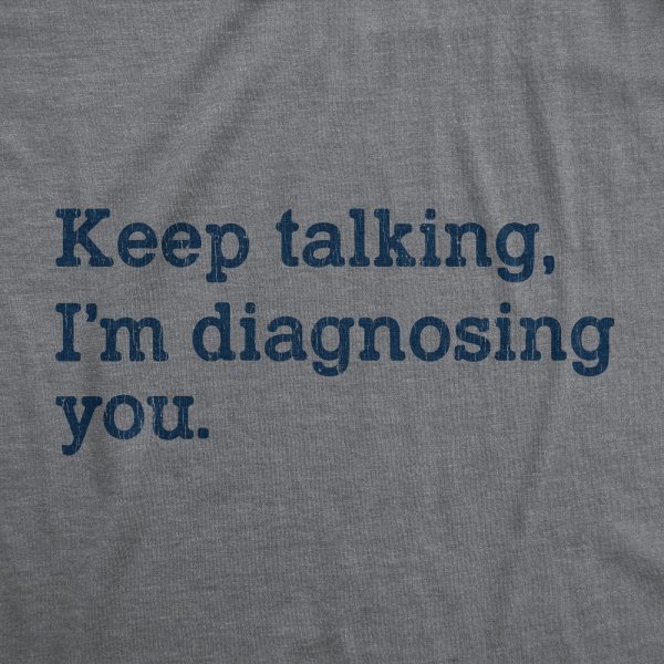 Womens Keep Talking I’m Diagnosing You Tshirt Funny Sarcastic Gossip Graphic Tee