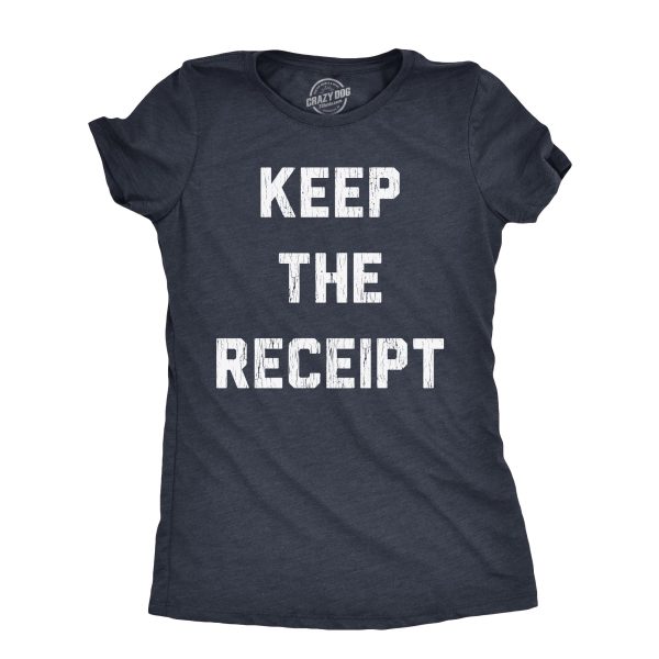 Womens Keep The Receipt T Shirt Funny Buyers Remorse Return Joke Tee For Ladies