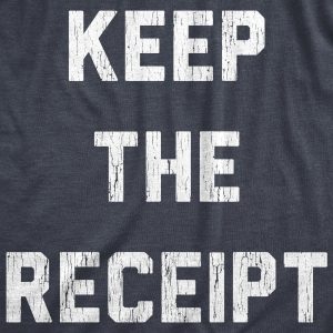 Womens Keep The Receipt T Shirt Funny Buyers Remorse Return Joke Tee For Ladies