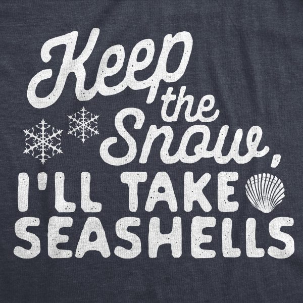 Womens Keep The Snow I’ll Take The Seashells Tshirt Funny Winer Beach Vacation Graphic Tee