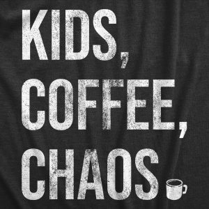 Womens Kids Coffee Chaos T Shirt Funny Caffeine Lovers Parenting Mothers Day Gift Tee For Ladies