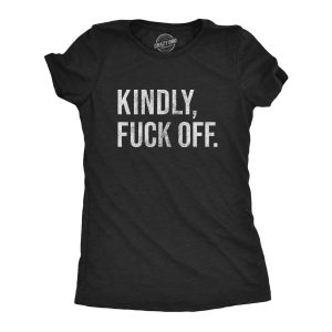 Womens Kindly Fuck Off Tshirt Funny Leave Me Alone Sarcastic Novelty Graphic Tee Womens Kindly Fuck Off Tshirt Funny Leave Me Alone Sarcastic Novelty Graphic Tee