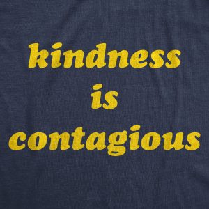 Womens Kindness Is Contagious Tshirt Funny Be Nice Positive Message Novelty Tee