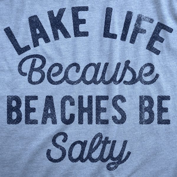 Womens Lake Life Because Beaches Be Salty T Shirt Funny Fresh Water Vacation Tee For Ladies