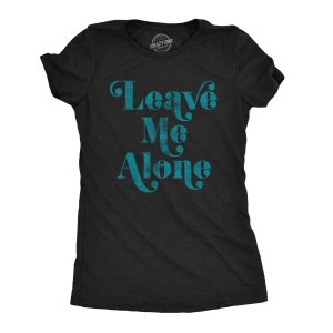Womens Leave Me Alone T shirt Funny Introvert Sarcastic Hipster Antisocial Tee Womens Leave Me Alone T shirt Funny Introvert Sarcastic Hipster Antisocial Tee