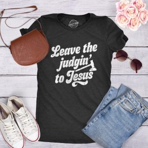 Womens Leave The Judging To Jesus T shirt Funny Religion Christian Graphic Tee 3