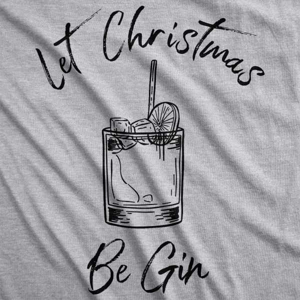 Womens Let Christmas Be Gin Tshirt Funny Holiday Xmas Party Drinking Graphic Tee
