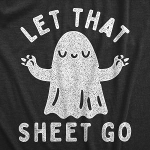 Womens Let That Sheet Go T Shirt Funny Halloween Bed Sheets Ghost Joke Tee For Ladies