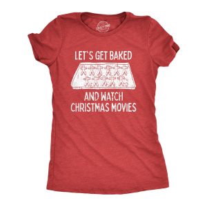 Womens Let’s Get Baked And Watch Christmas Movies Tshirt Funny 420 Xmas Holiday Munchies Tee Womens Let’s Get Baked And Watch Christmas Movies Tshirt Funny 420 Xmas Holiday Munchies Tee