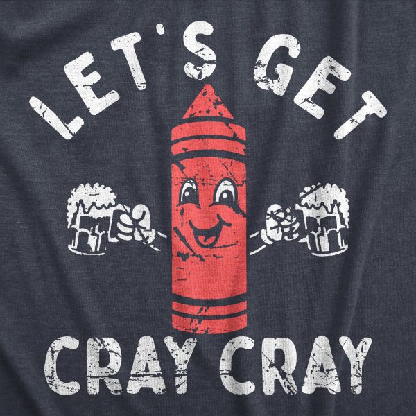Womens Lets Get Cray Cray T Shirt Funny Crazy Drinking Crayon Joke Tee For Ladies