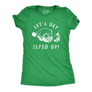 Womens Lets Get Elfed Up T Shirt Funny Crazy Xmas Partying Booze Drinking Tee For Ladies Womens Lets Get Elfed Up T Shirt Funny Crazy Xmas Partying Booze Drinking Tee For Ladies