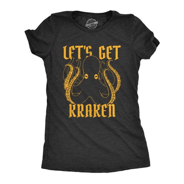 Womens Let’s Get Kraken Tshirt Funny Mythical Octopus Novelty Graphic Tee