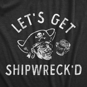 Womens Lets Get Shipwrecked T Shirt Funny Birthday Party Pirate Tee For Ladies