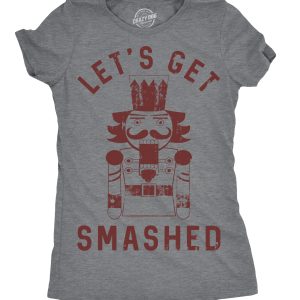 Womens Lets Get Smashed Tshirt Funny Christmas Nutcracker Tee For Ladies