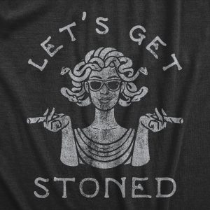 Womens Lets Get Stoned T Shirt Funny 420 Joint Medusa Smoking Joke Tee For Ladies