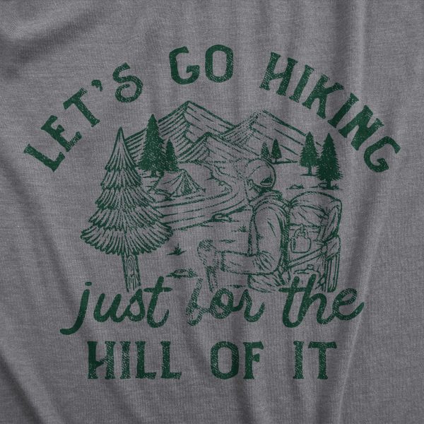 Womens Lets Go Hiking Just For The Hill Of It T Shirt Funny Outdoor Nature Trail Joke Tee For Ladies