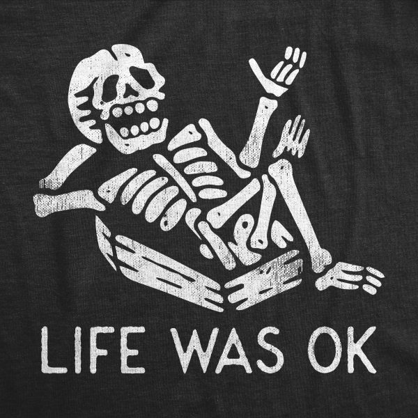 Womens Life Was Ok T Shirt Funny Dead Skeleton Afterlife Joke Tee For Ladies