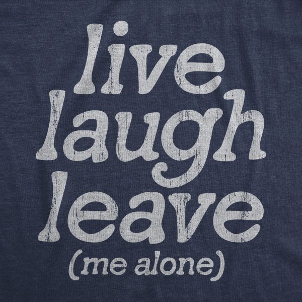 Womens Live Laugh Leave Me Alone T Shirt Funny Sarcastic Introverted Joke Tee For Ladies