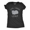 Womens Live Laugh Loaf T Shirt Funny Sarcastic Laying Kitten Graphic Novelty Tee For Ladies