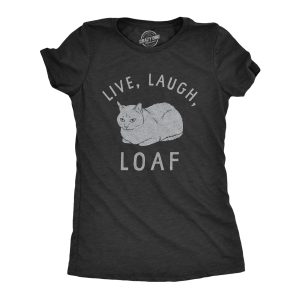 Womens Live Laugh Loaf T Shirt Funny Sarcastic Laying Kitten Graphic Novelty Tee For Ladies