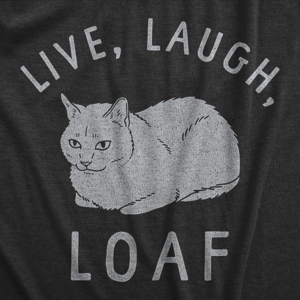 Womens Live Laugh Loaf T Shirt Funny Sarcastic Laying Kitten Graphic Novelty Tee For Ladies