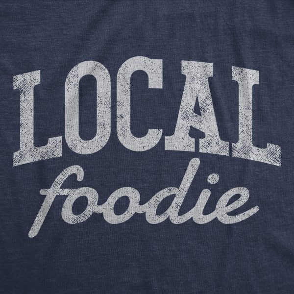 Womens Local Foodie T Shirt Funny Sarcastic Chef Gift Food Lovers Graphic Novelty Tee