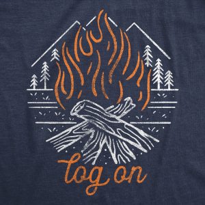 Womens Log On Tshirt Funny Camping Campfire Bonfire Woods Nature Graphic Novelty Tee