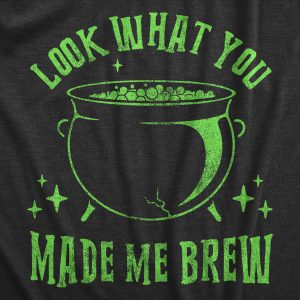 Womens Look What You Made Me Brew T Shirt Funny Spooky Halloween Party Witch Cauldron Tee For Ladies