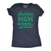 Womens Luckiest Mom Ever T Shirt Funny St Paddys Day Mother Tee For Ladies