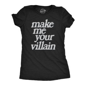 Womens Make Me You Villain T Shirt Funny Story Antagonist Tee For Ladies Womens Make Me You Villain T Shirt Funny Story Antagonist Tee For Ladies