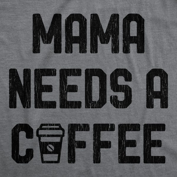 Womens Mama Needs A Coffee Tshirt Funny Morning Cup Caffeine Addicted Graphic Tee