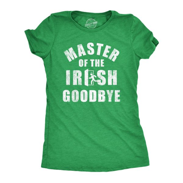 Womens Master Of The Irish Goodbye T Shirt Funny Ditching Leaving Joke Tee For Ladies