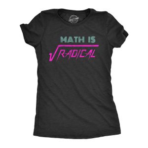 Womens Math Is Radical T Shirt Funny Saying Mathematics Humor Graphic Teacher Tee Guys Womens Math Is Radical T Shirt Funny Saying Mathematics Humor Graphic Teacher Tee Guys