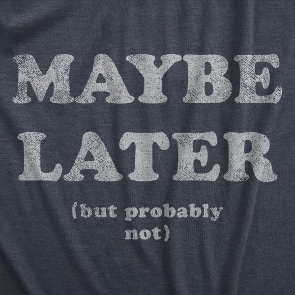 Womens Maybe Later But Probably Not T Shirt Funny Procrastination Joke Tee For Ladies