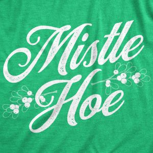 Womens Mistle Hoe Tshirt Funny Christmas Mistletoe Festive Holiday Graphic Tee 1 Womens Mistle Hoe Tshirt Funny Christmas Mistletoe Festive Holiday Graphic Tee 2