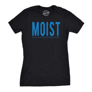 Womens Moist Because Someone Hates This Word Funny T shirt for Ladies Womens Moist Because Someone Hates This Word Funny T shirt for Ladies