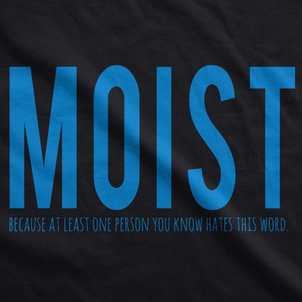 Womens Moist Because Someone Hates This Word Funny T shirt for Ladies