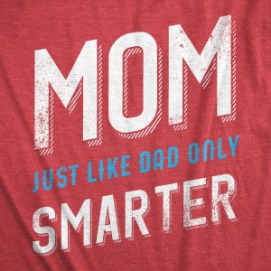 Womens Mom Just Like My Dad But Smarter Funny Mothers Day T shirt 1 Womens Mom Just Like My Dad But Smarter Funny Mothers Day T shirt 2