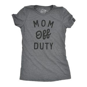 Womens Mom Off Duty T Shirt Funny Mothers Day Gift Parenting Job Joke Tee For Ladies 1