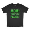 Womens Mom Theres No Pause T Shirt Funny Video Gamer Joke Tee For Ladies