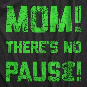 Womens Mom Theres No Pause T Shirt Funny Video Gamer Joke Tee For Ladies