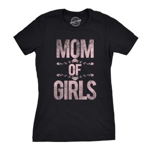 Womens Mom of Girls Funny Proud Mothers Day Daughter Love Tee