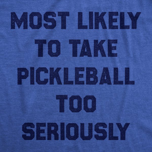 Womens Most Likely To Take Pickleball Too Seriously Tee Shirt Funny Pickle Ball Lovers Tee For Ladies