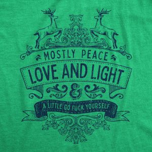 Womens Mostly Peace Love And Light A Little Go Fuck Yourself Tshirt Funny Christmas Tee