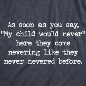 Womens My Child Would Never Tshirt Funny Kids Misbehave Novelty Parenting Graphic Tee For Ladies